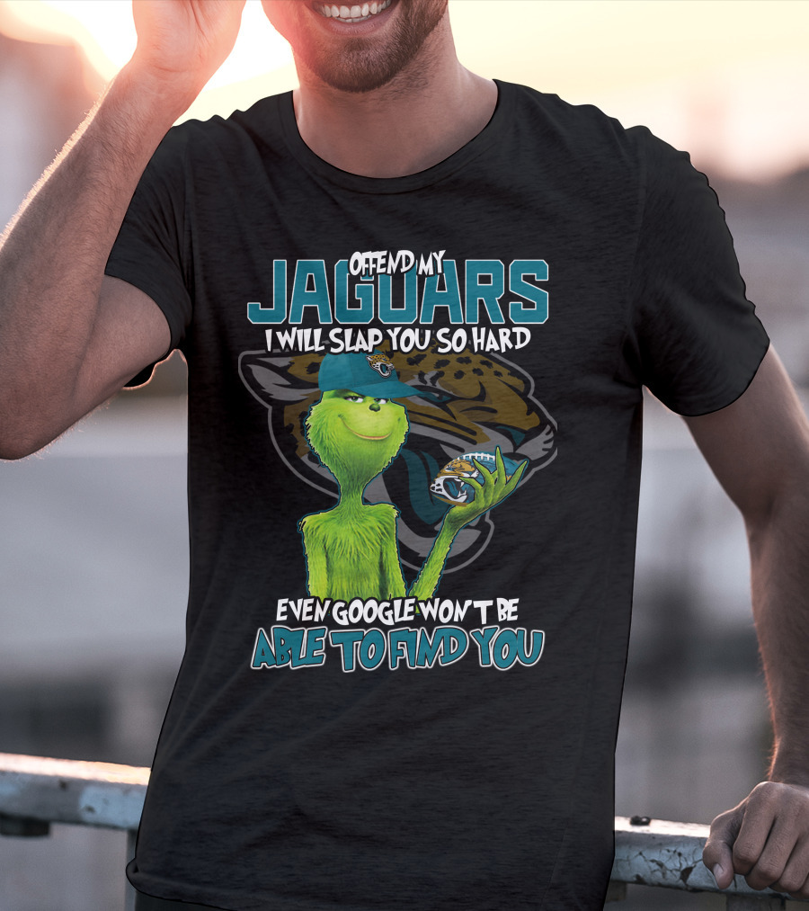 Offend My Jaguars I Will Slap You So Hard Even Google Won't Be Able To Find You T-Shirt