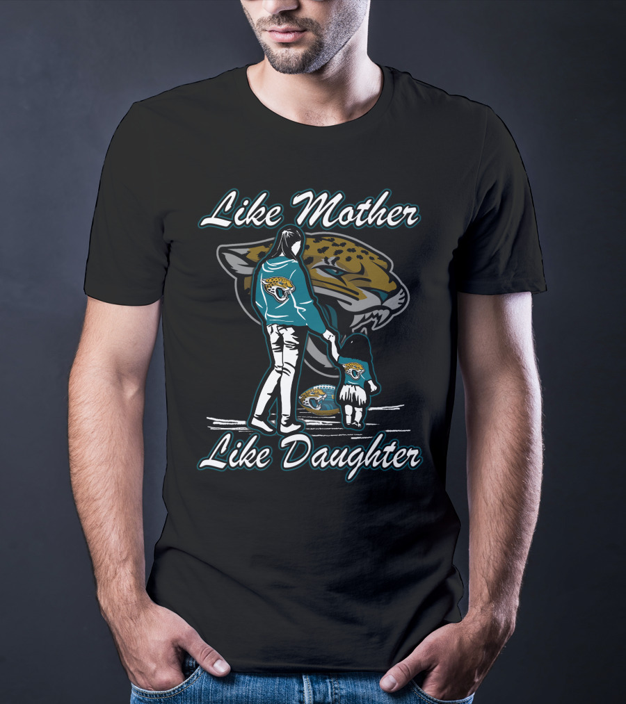 Like Mother Like Daughter Jacksonville Jaguars T-Shirt