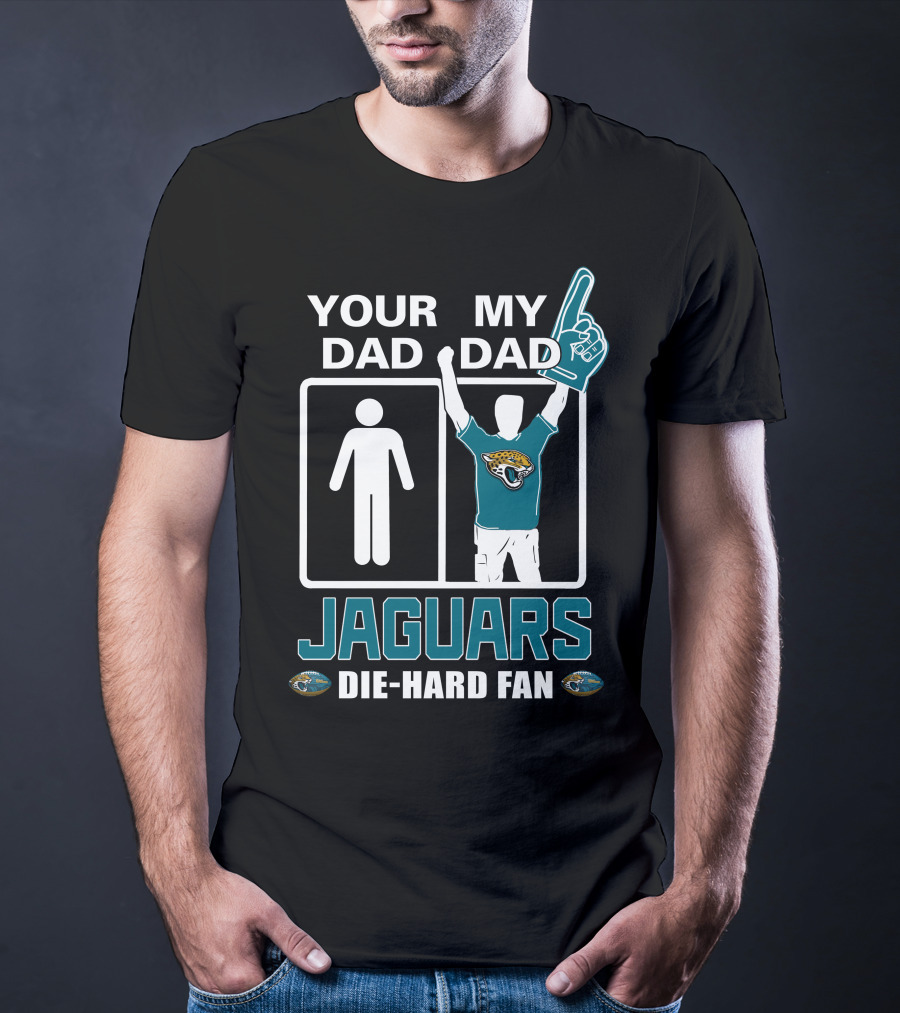 Your Dad My Dad Jaguars Die-Hard Fan T-Shirt