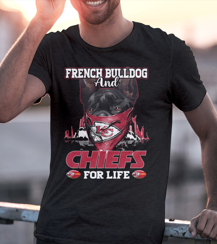 French Bulldog And Chiefs For Life Kansas City Chiefs T-Shirt