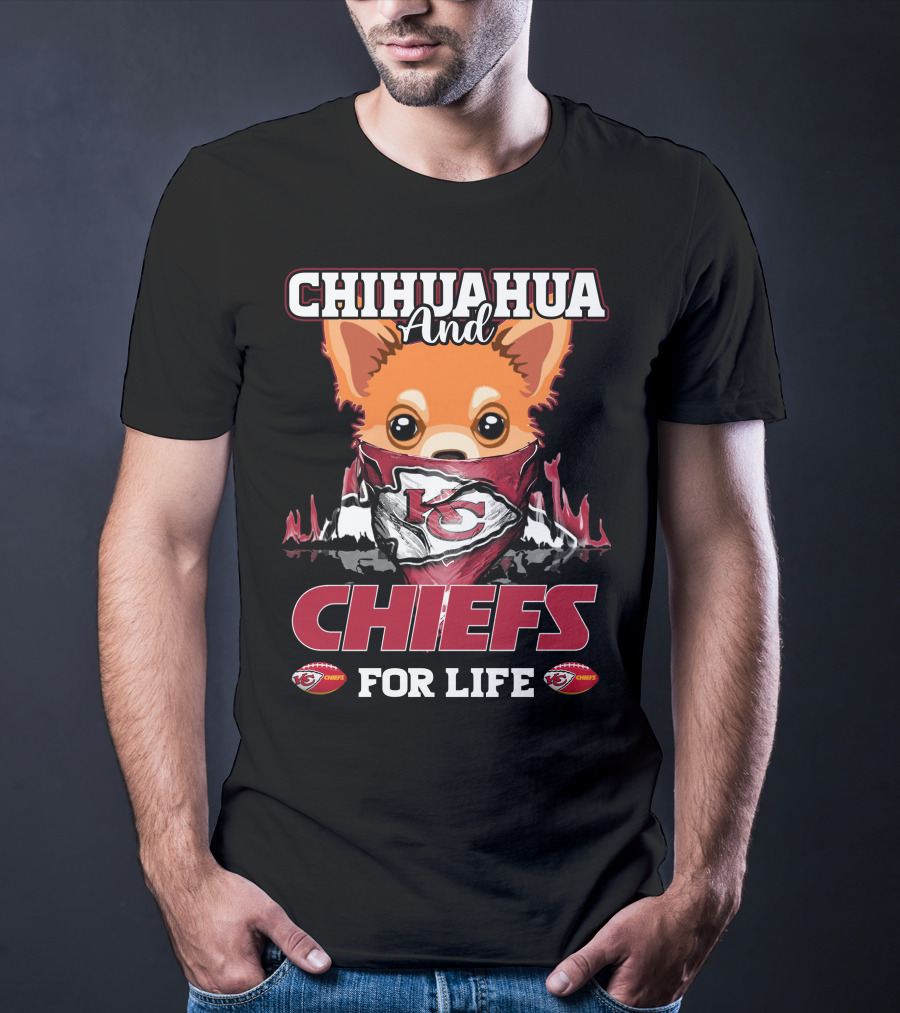 CHIHUAHUA And CHIEFS FOR LIFE T-Shirt