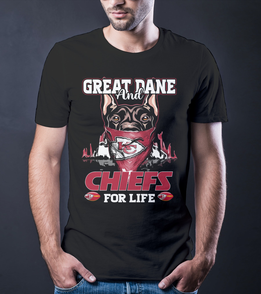 Great Dane And Kansas City Chiefs For Life T-Shirt