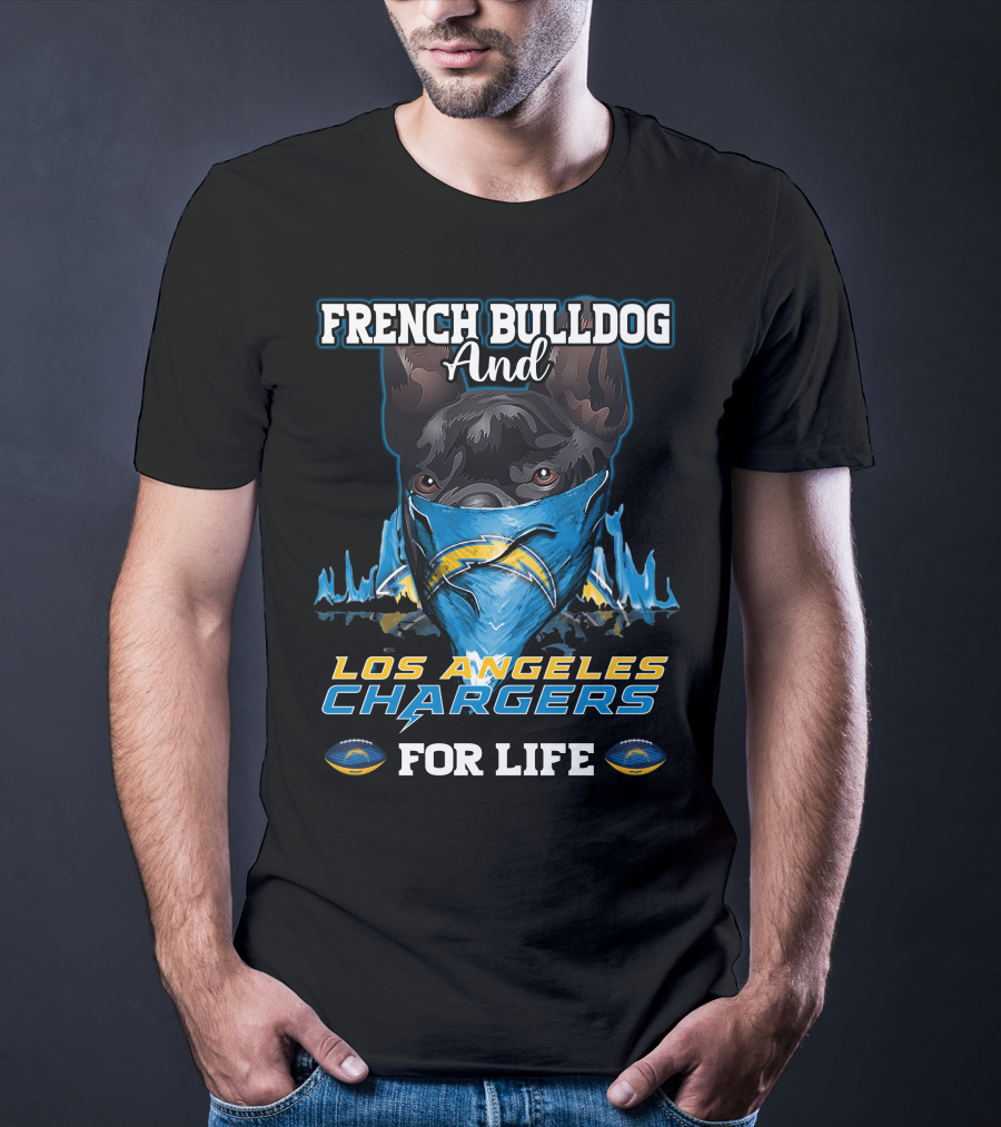 French Bulldog And Los Angeles Chargers For Life T-Shirt
