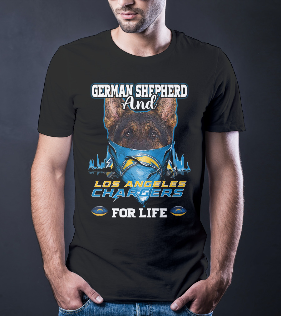 German Shepherd And Los Angeles Chargers For Life T-Shirt