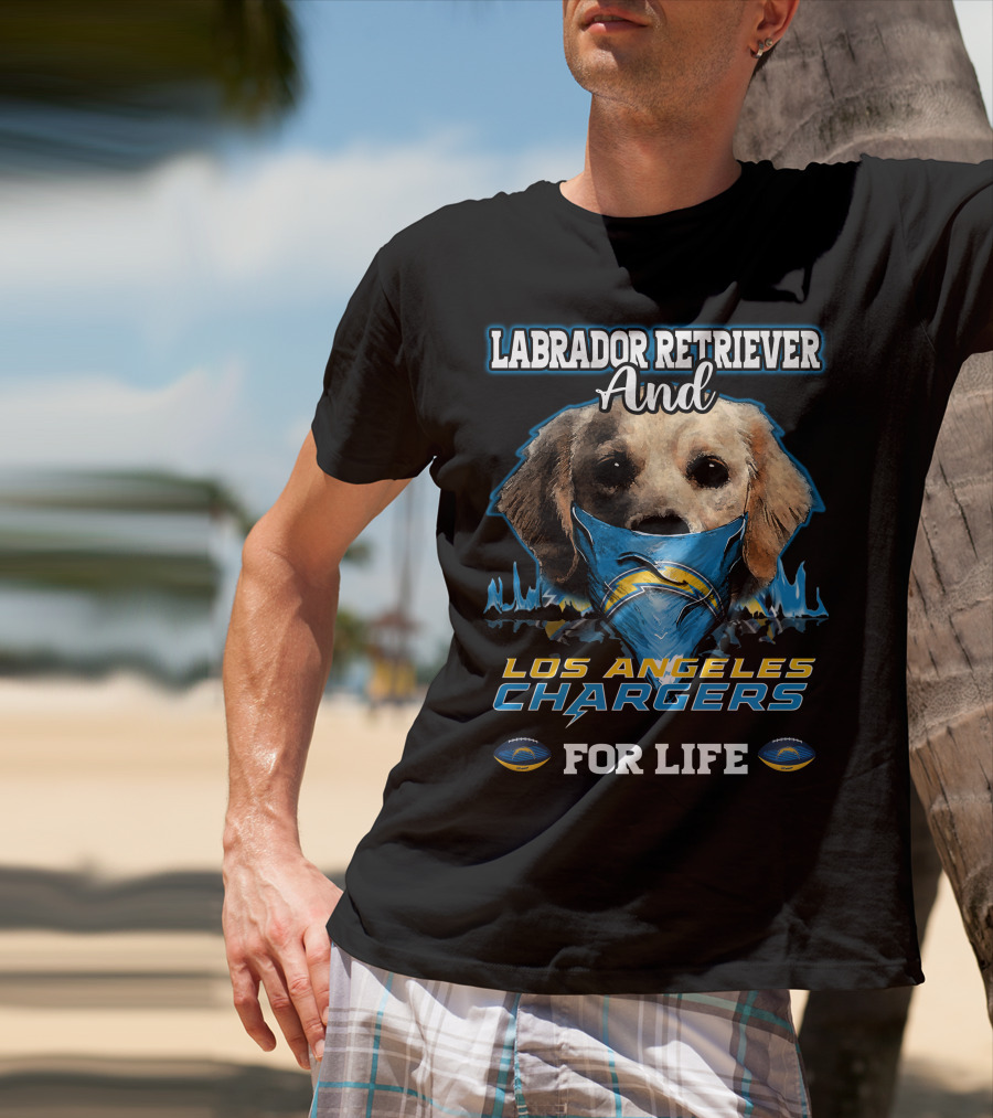 Labrador Retriever And Los Angeles Chargers For Life T-Shirt