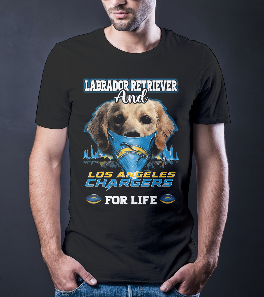 Labrador Retriever And Los Angeles Chargers For Life T-Shirt