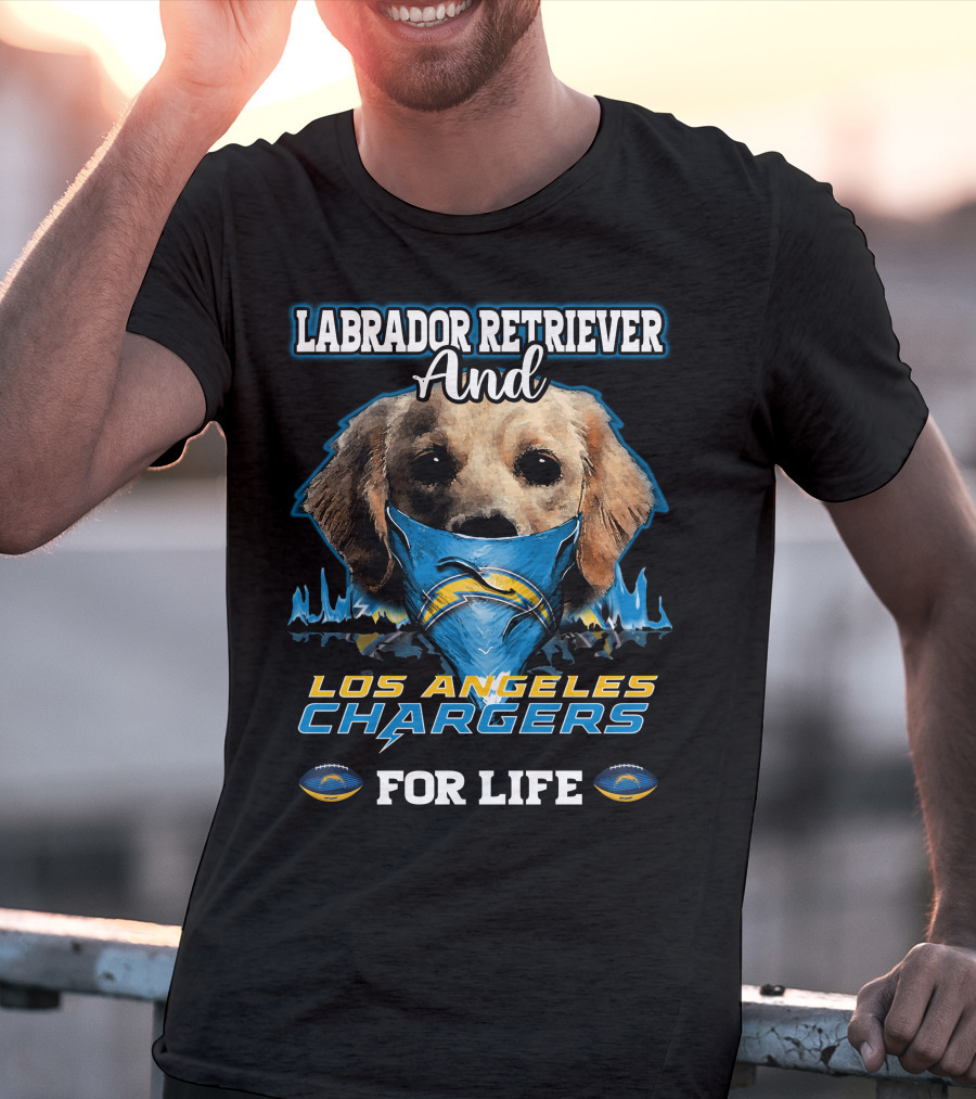 Labrador Retriever And Los Angeles Chargers For Life T-Shirt
