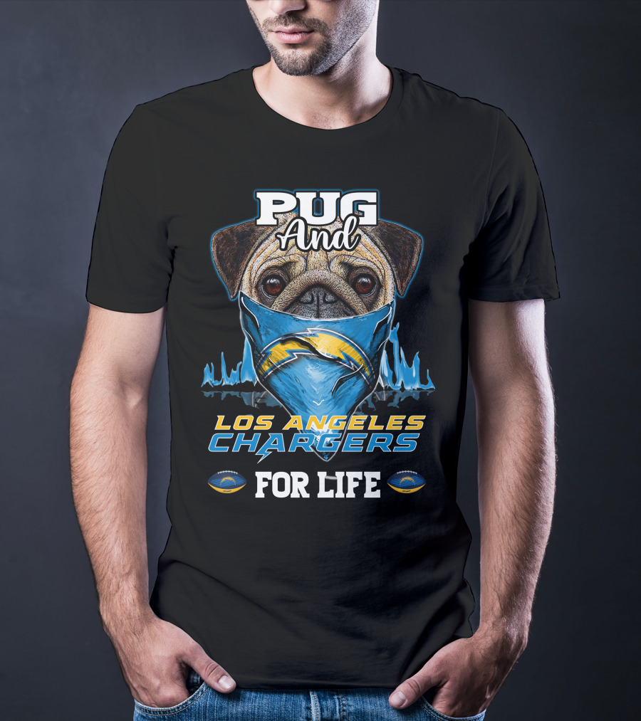 Pug And Los Angeles Chargers For Life T-Shirt