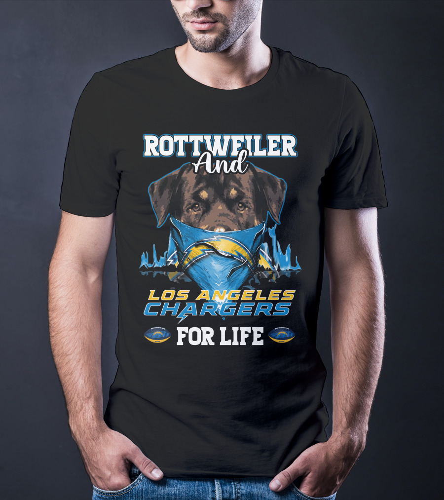 Rottweiler And Los Angeles Chargers For Life T-Shirt