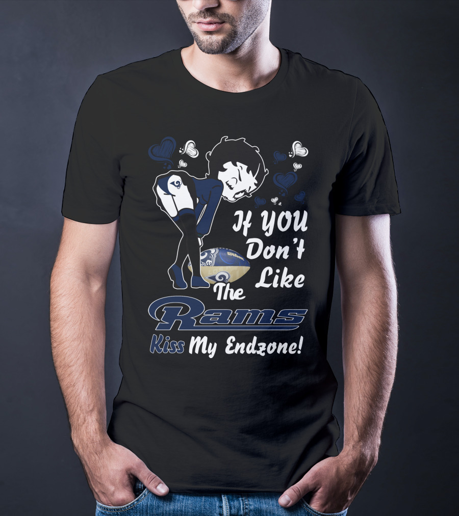 If You Don’t Like The Rams Kiss My Endzone T-Shirt