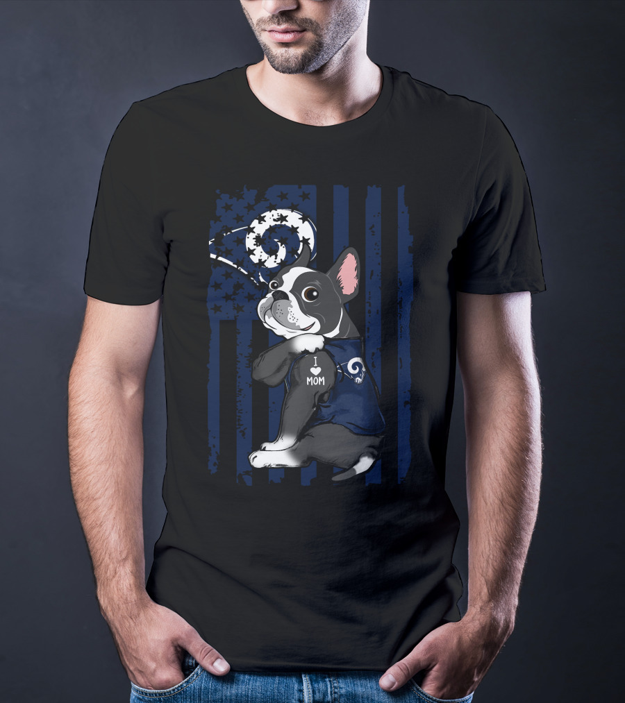 Boston Terrier I Love Mom Los Angeles Rams Flag T-Shirt