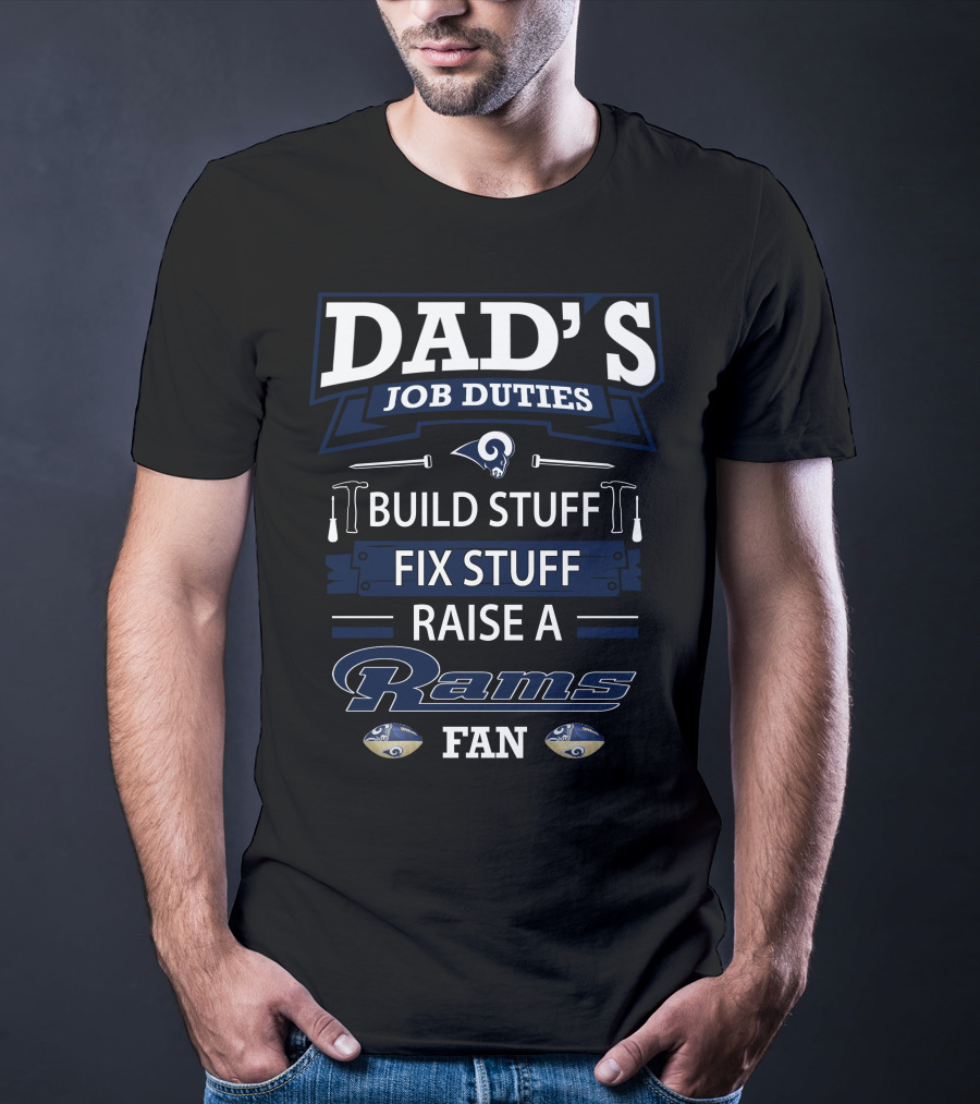Dad's Job Duties Build Stuff Fix Stuff Raise A Rams Fan T-Shirt