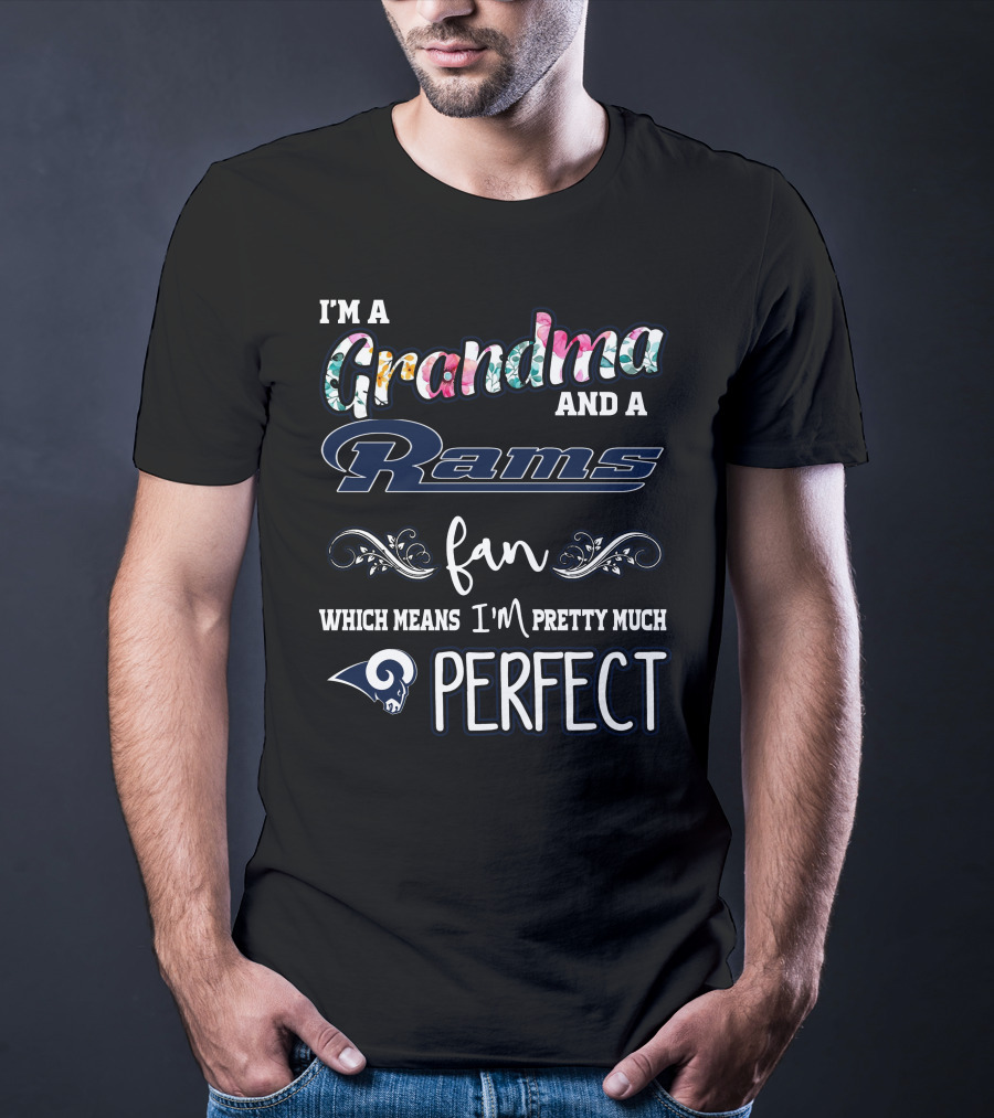 I'm A Grandma And A Rams Fan Which Means I'm Pretty Much Perfect T-Shirt
