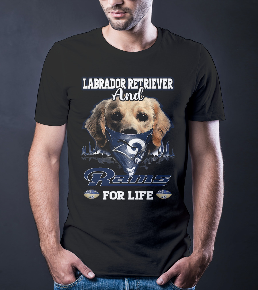 Labrador Retriever And Los Angeles Rams For Life T-Shirt