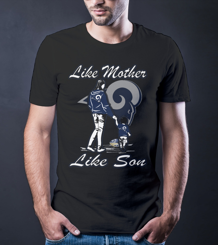 Like Mother Like Son Los Angeles Rams Lmls T-Shirt