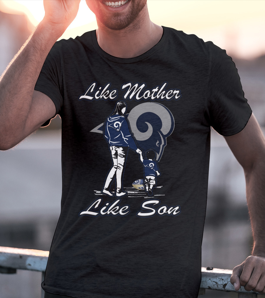 Like Mother Like Son Los Angeles Rams Lmls T-Shirt