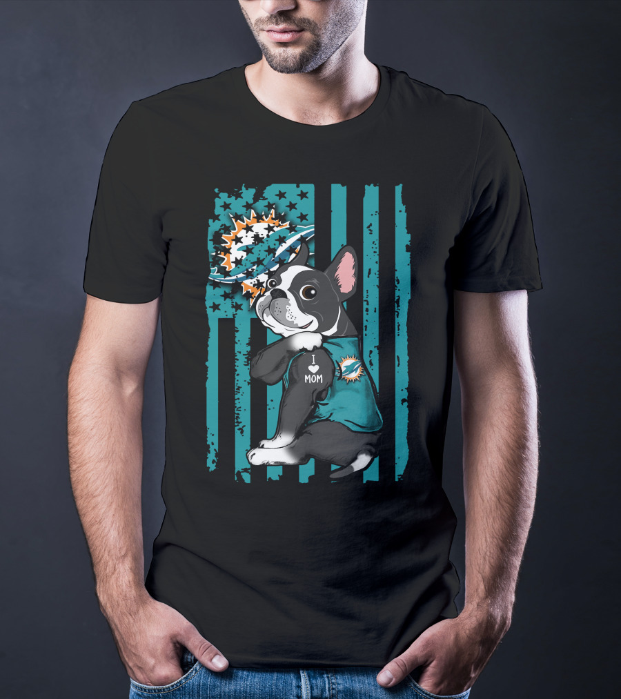Boston Terrier I Love Mom Miami Dolphins Fan T-Shirt