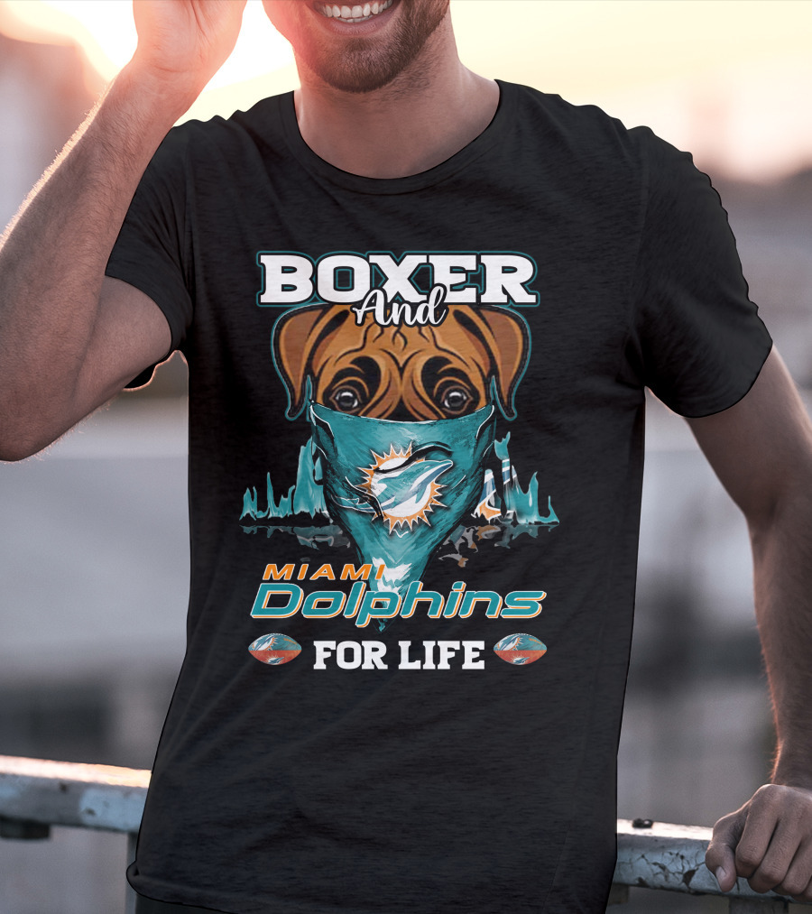 Boxer And Miami Dolphins For Life T-Shirt