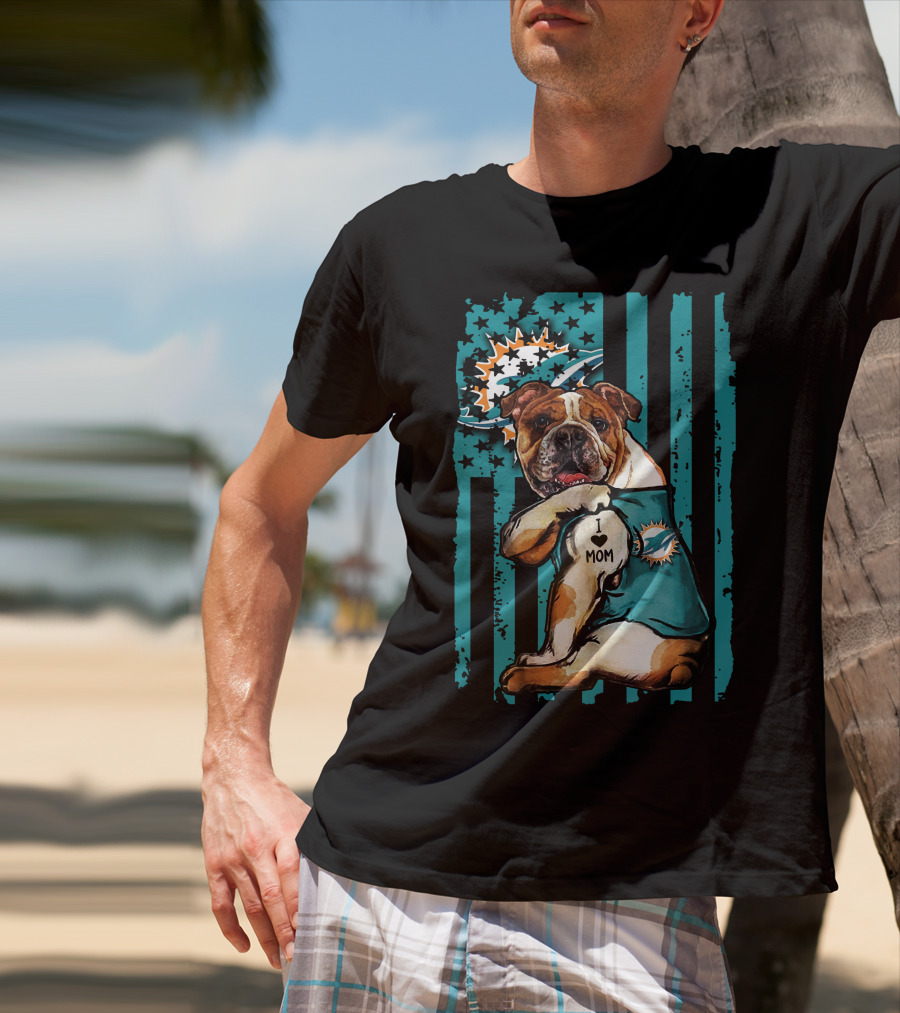 Bulldog Miami Dolphins I Love Mom T-Shirt