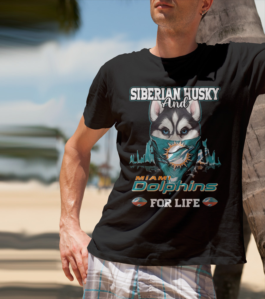 Siberian Husky And Miami Dolphins For Life T-Shirt