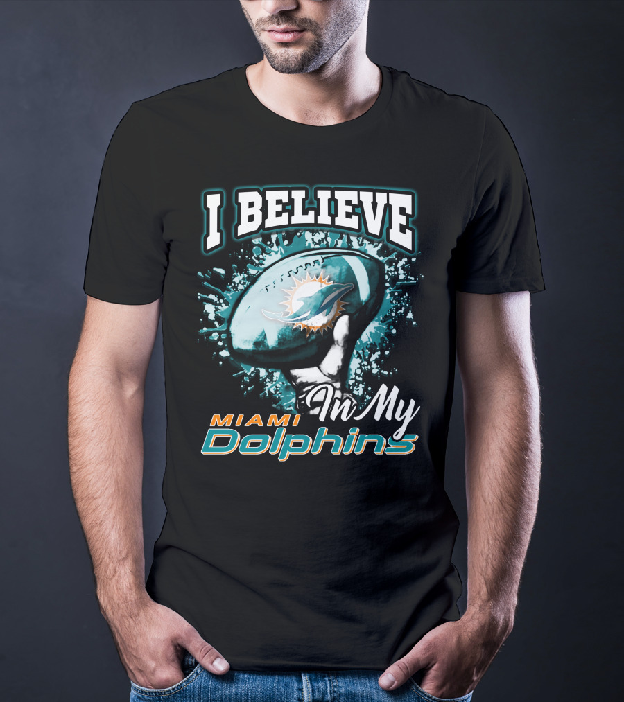 I Believe In My Miami Dolphins Football Team T-Shirt