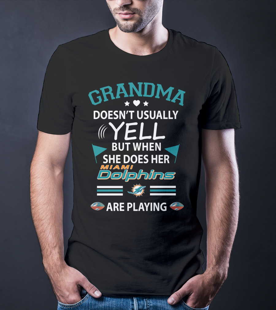 Grandma Doesn't Usually Yell But When She Does Her Miami Dolphins Are Playing T-Shirt