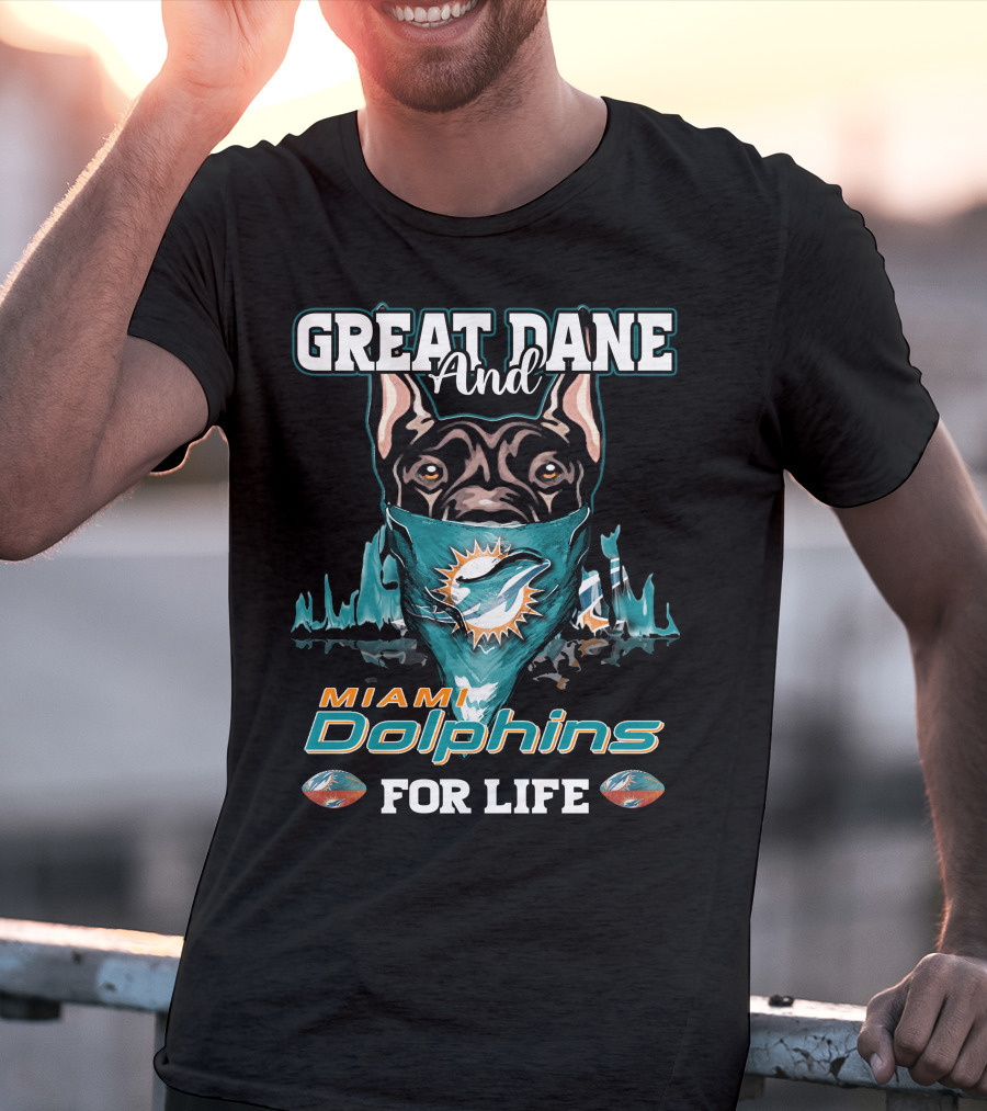 Great Dane And Miami Dolphins For Life T-Shirt