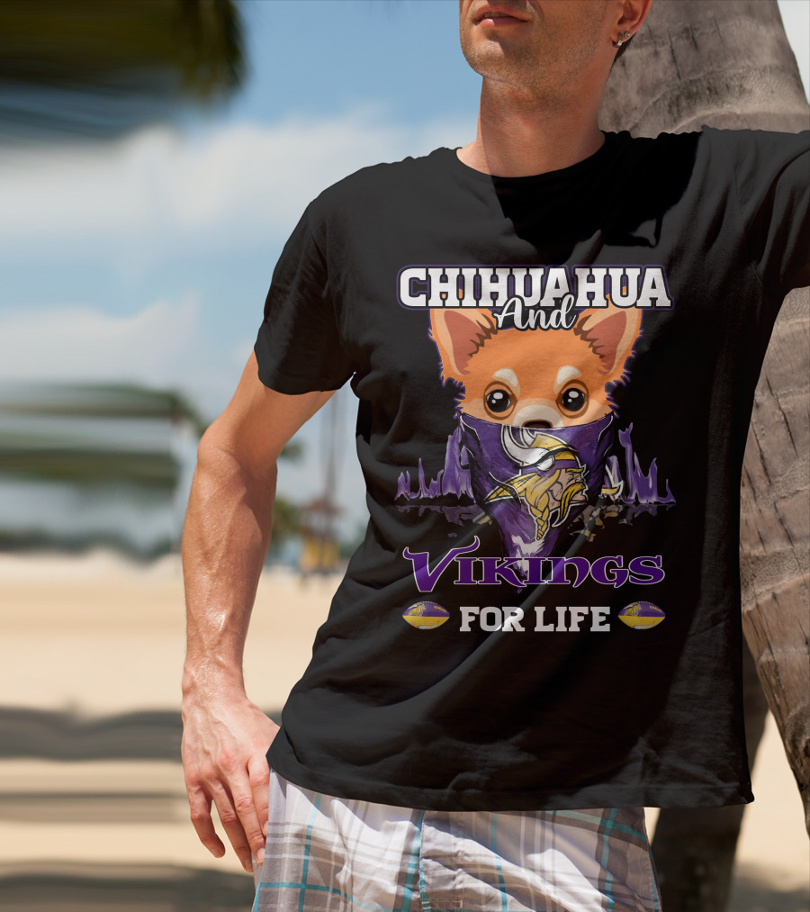 Chihuahua And Minnesota Vikings For Life T-Shirt