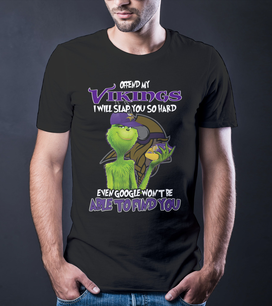 Grinch Offend My Vikings Even Google Won't Be Able To Find You T-Shirt