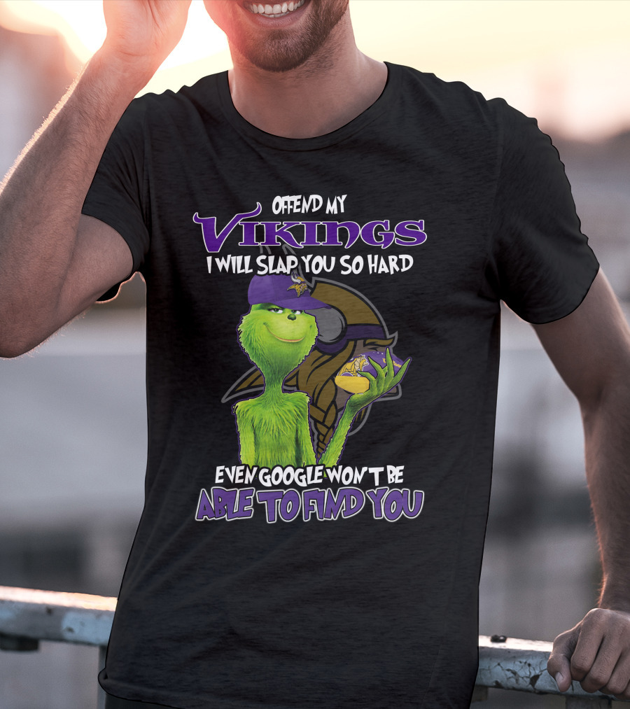 Grinch Offend My Vikings Even Google Won't Be Able To Find You T-Shirt