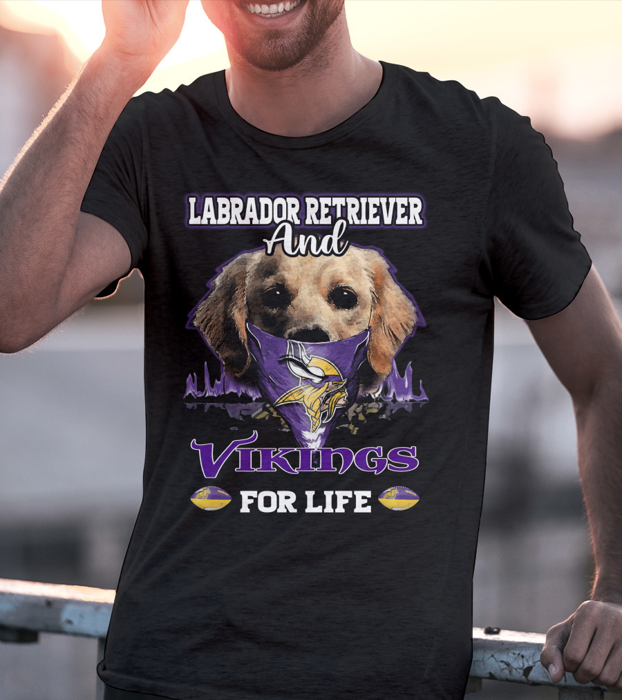 Labrador Retriever And Vikings For Life T-Shirt