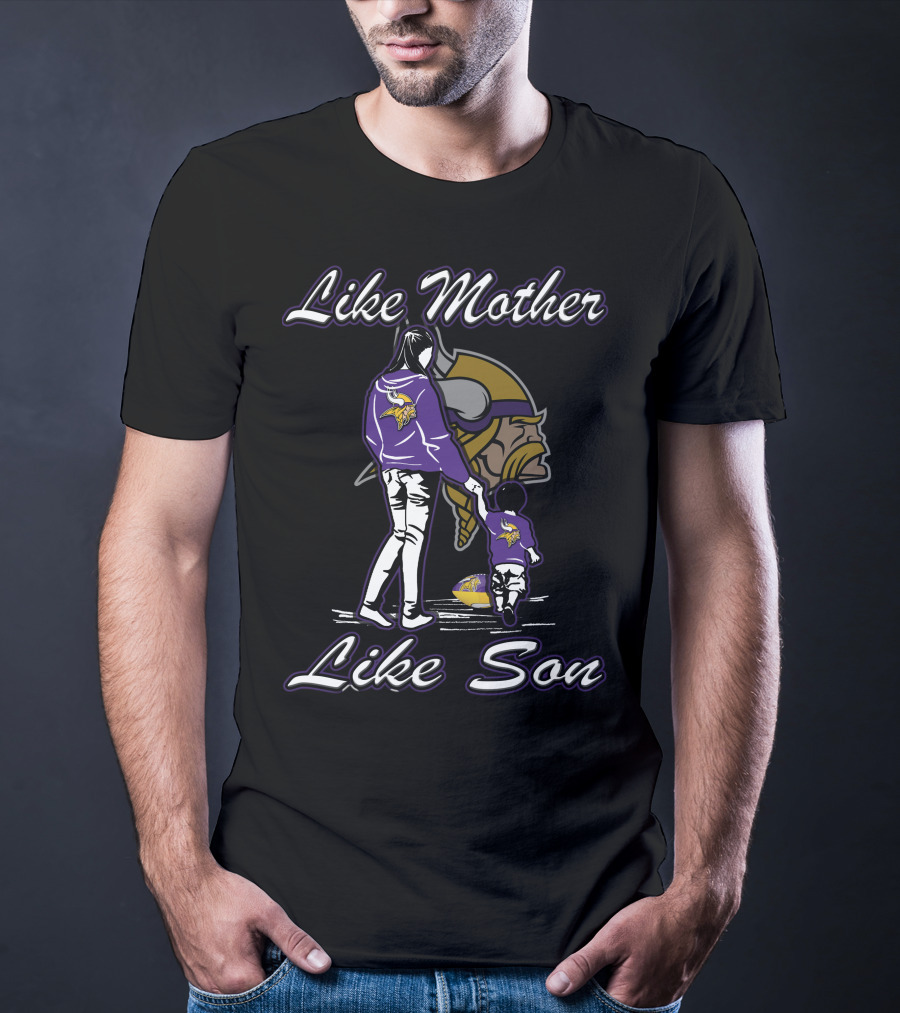 Like Mother Like Son Minnesota Vikings T-Shirt