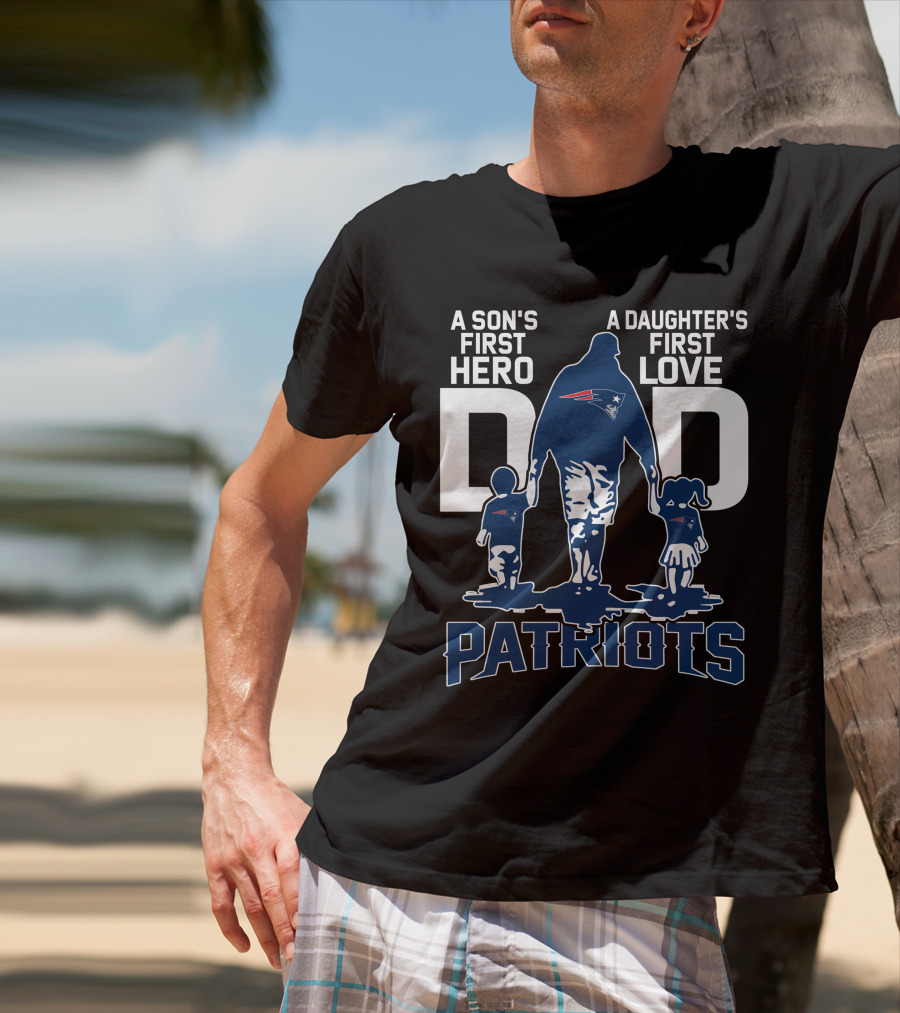 Dadhero New England Patriots A Son's First Hero A Daughter's First Love T-Shirt