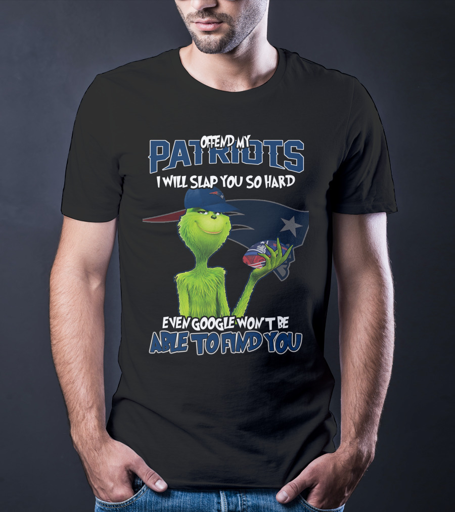 Offend My Patriots Grinch I Will Slap You So Hard Even Google Won't Be Able To Find You T-Shirt