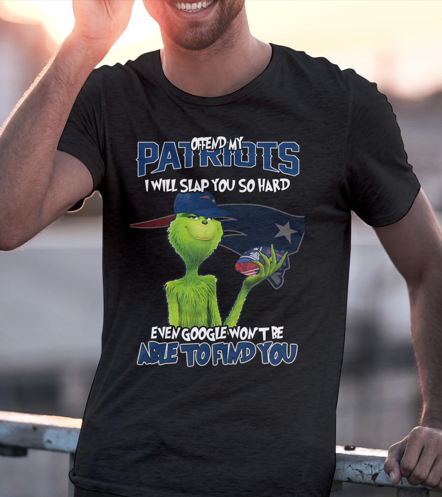 Offend My Patriots Grinch I Will Slap You So Hard Even Google Won't Be Able To Find You T-Shirt