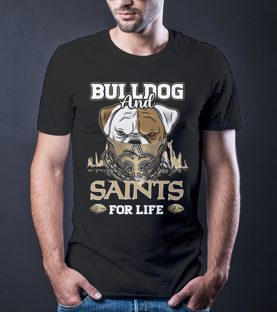 Bulldog And Saints For Life New Orleans Saints T-Shirt