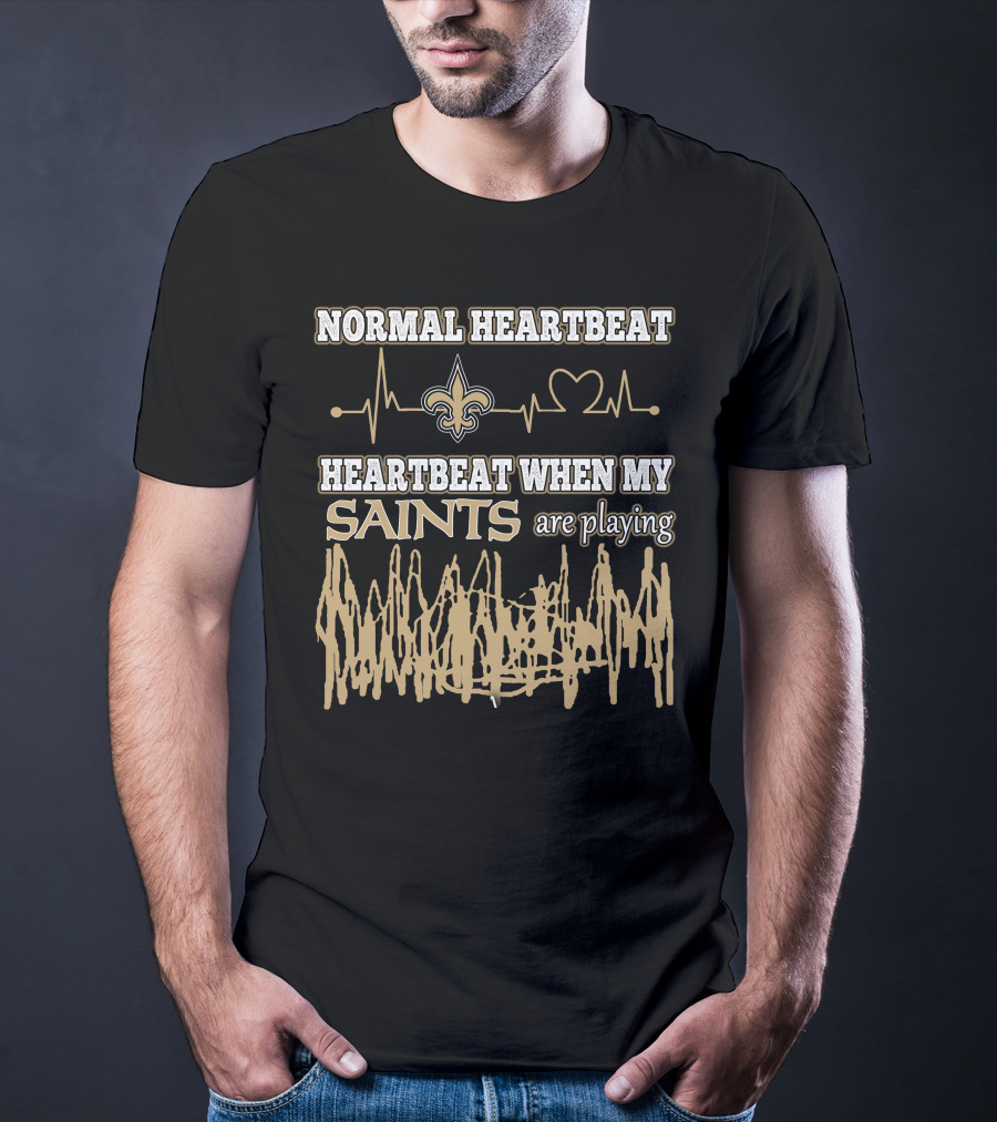 Normal Heartbeat Heartbeat When My Saints Are Playing T-Shirt