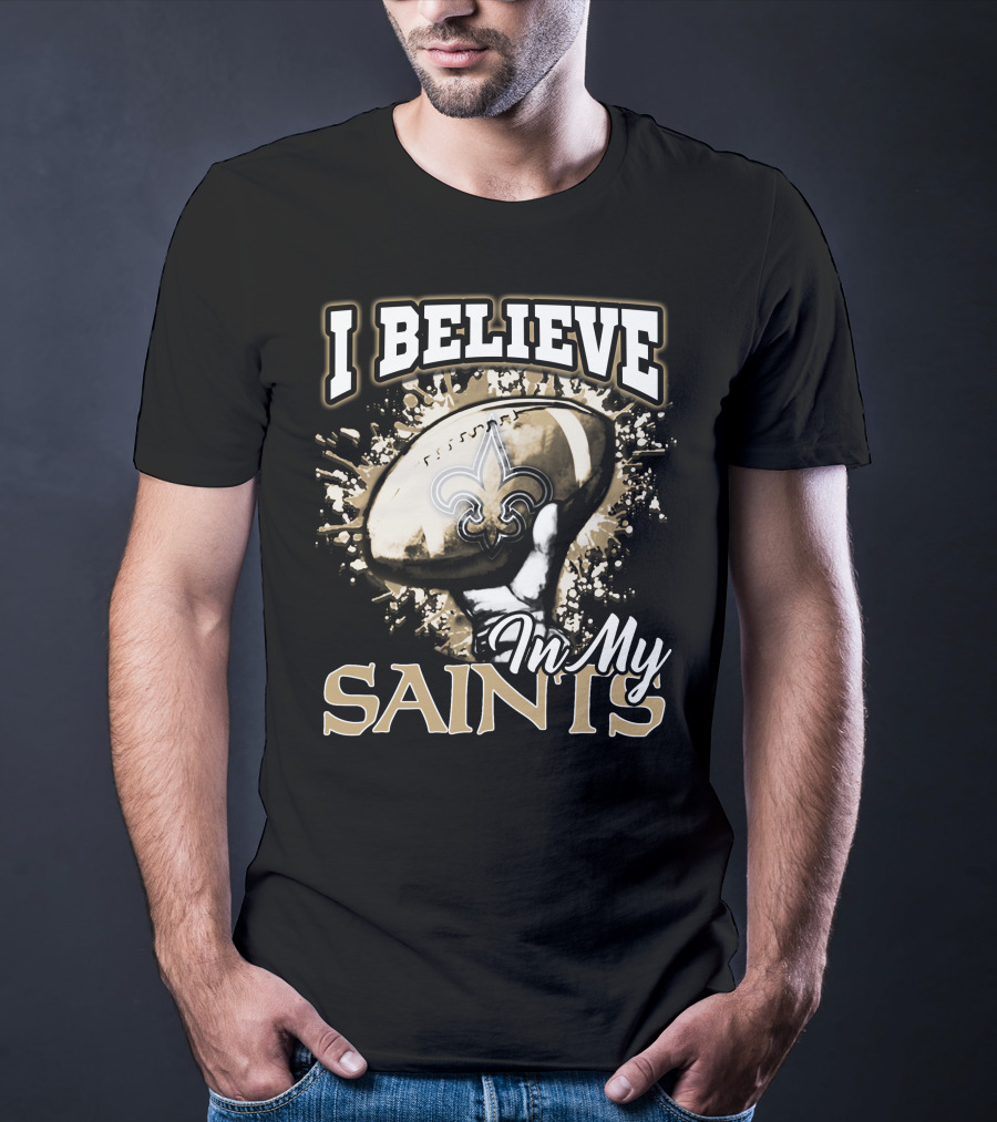 I Believe In My New Orleans Saints T-Shirt