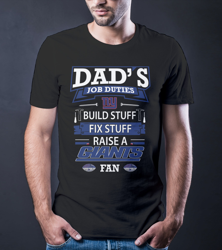 Dad's Job Duties Build Fix Raise A New York Giants Fan T-Shirt