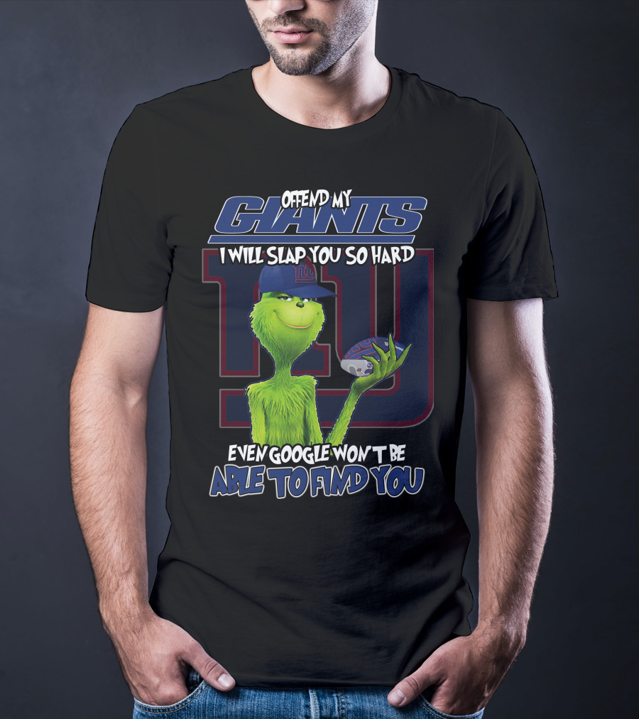 Offend My Giants I Will Slap You So Hard Even Google Won't Be Able To Find You T-Shirt
