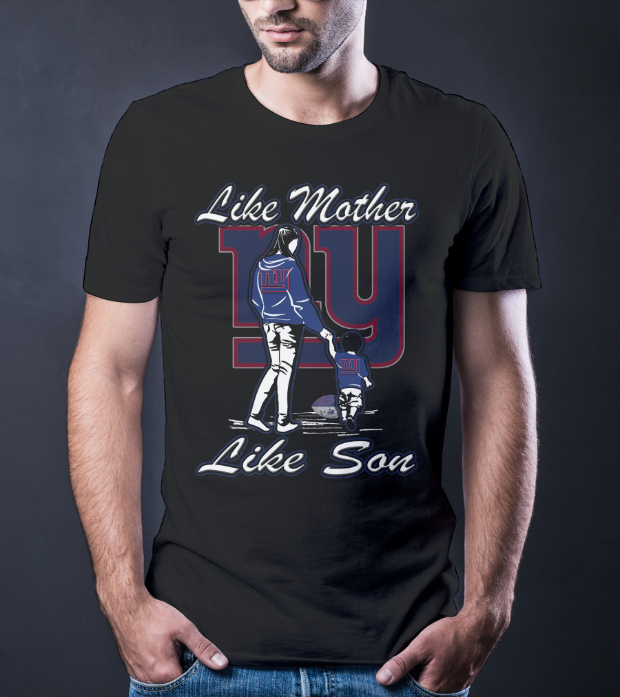 Like Mother Like Son New York Giants T-Shirt