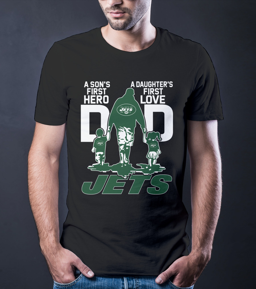 A Son's First Hero A Daughter's First Love Dad New York Jets T-Shirt