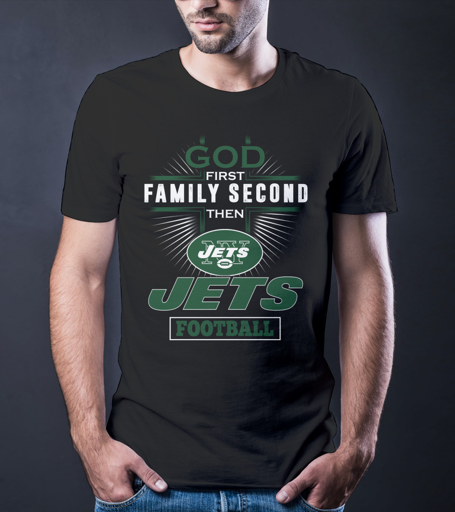 God First Family Second Then New York Jets Football T-Shirt