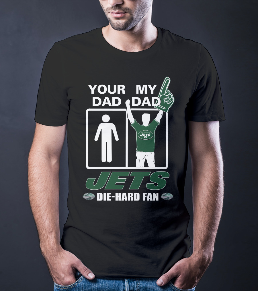 Your Dad My Dad Jets Die-Hard Fan T-Shirt