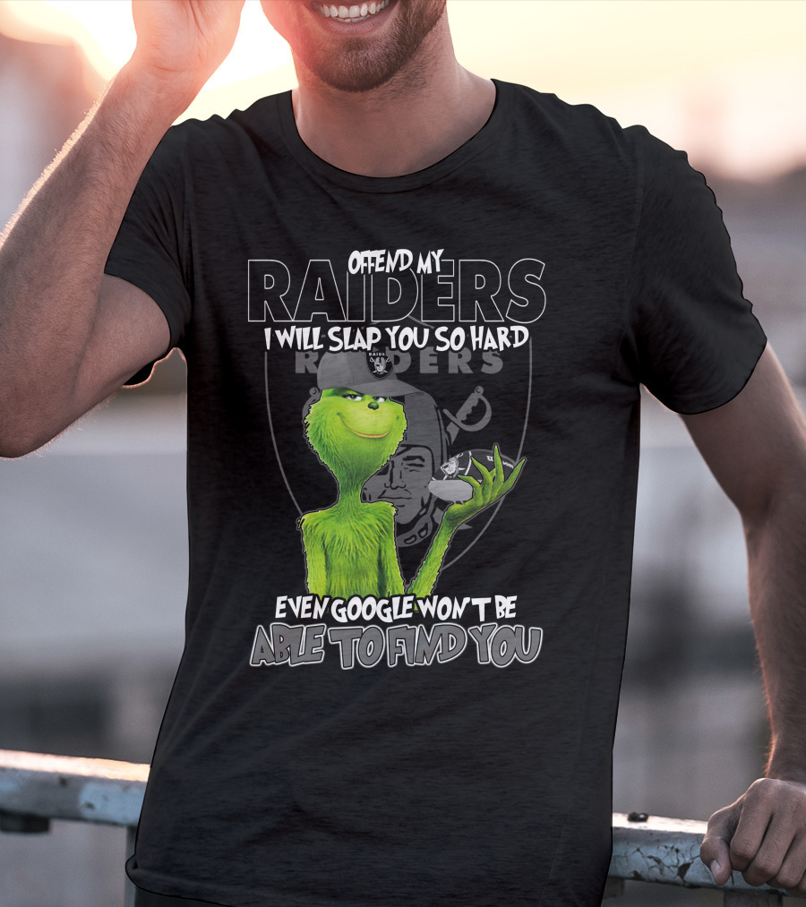 Grinch Offend My Raiders I Will Slap You So Hard Even Google Won't Be Able To Find You T-Shirt