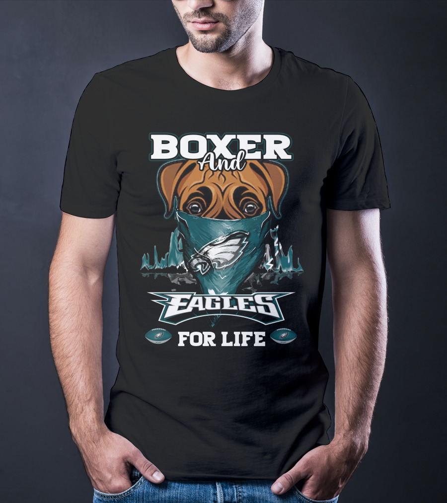 Boxer And Philadelphia Eagles For Life T-Shirt
