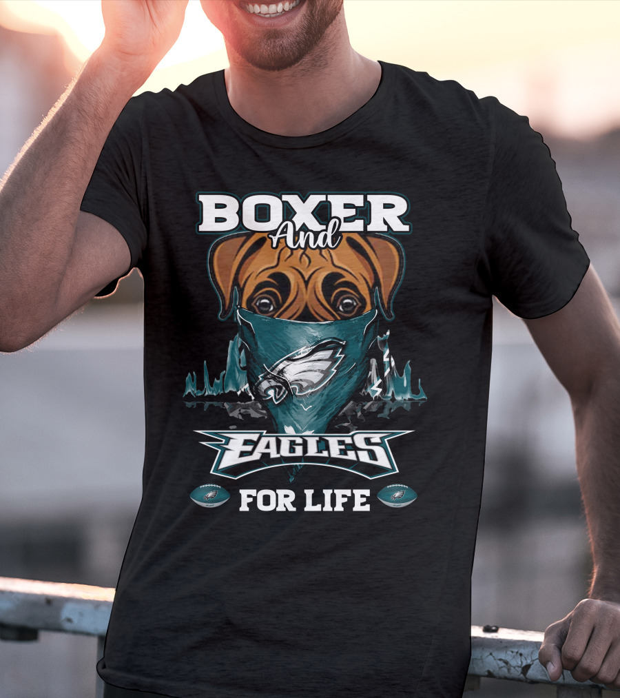 Boxer And Philadelphia Eagles For Life T-Shirt