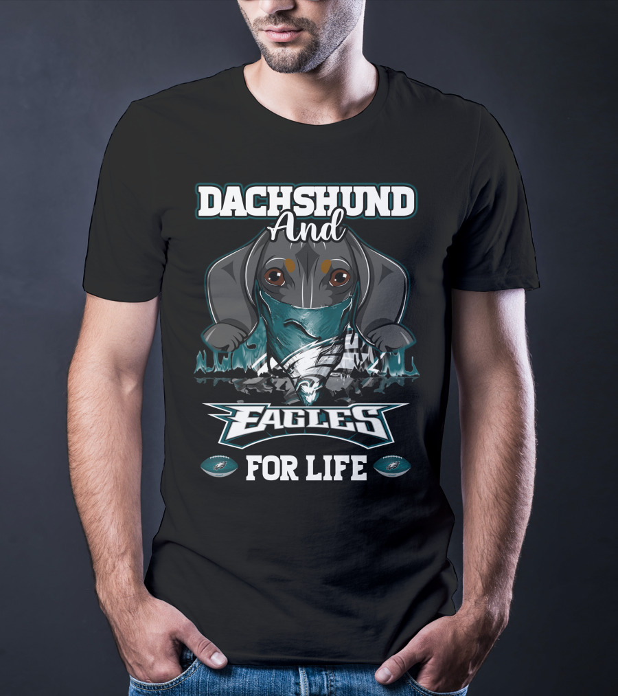 Dachshund And Philadelphia Eagles For Life T-Shirt