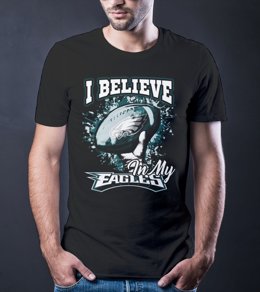 I Believe In My Philadelphia Eagles T-Shirt