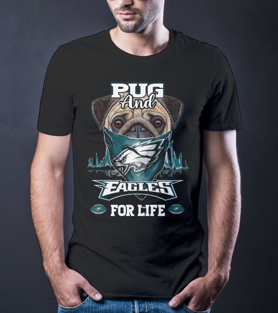 Pug And Eagles For Life Philadelphia T-Shirt